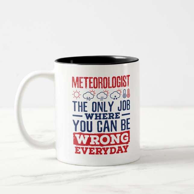 Caneca De Café Em Dois Tons Meteorologista O Único Trabalho Pode Estar Errado  (Esquerda)