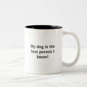 Caneca De Café Em Dois Tons Meu cão é a melhor pessoa que eu conheço! Canec