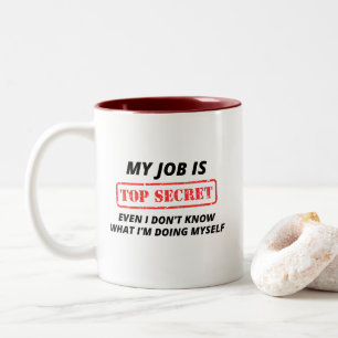 Caneca De Café Em Dois Tons Meu trabalho é secreto, mesmo que eu não saiba