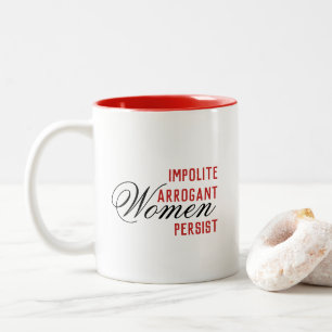 Caneca De Café Em Dois Tons Mulheres Arrogantes Impolitas Persistem