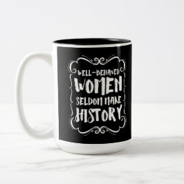 Caneca De Café Em Dois Tons Mulheres Bem Comportadas Raramente Fazem História