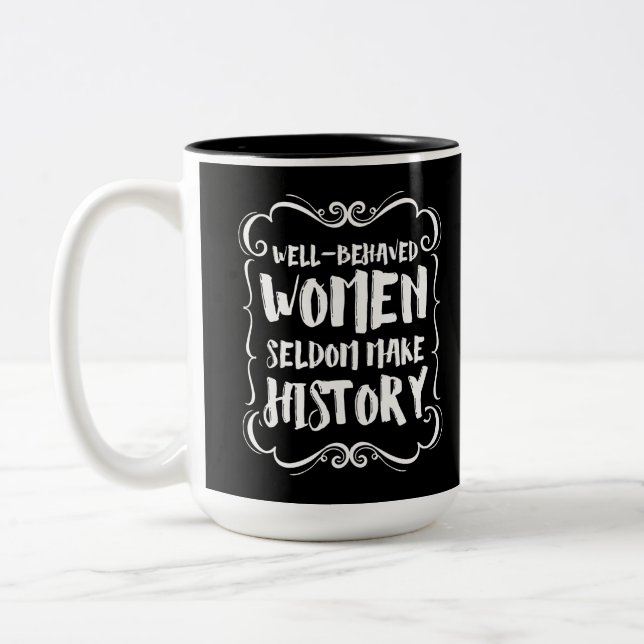Caneca De Café Em Dois Tons Mulheres Bem Comportadas Raramente Fazem História (Esquerda)
