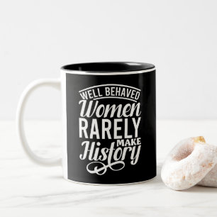 Caneca De Café Em Dois Tons Mulheres Bem Comportadas Raramente Fazem História"