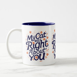 Caneca De Café Em Dois Tons My Cat Was Right About You – Funny Cat Lover Mug