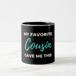 Caneca De Café Em Dois Tons My Favorite Cousin Gave Me This<br><div class="desc">My Favorite Cousin Gave Me This design. This is a short funny quote which is great as an appreciation gift idea for Cousins. Also suitable as Cousin gifts for Christmas or Birthday.</div>