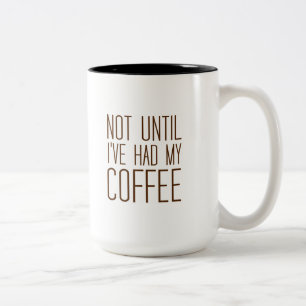 Caneca De Café Em Dois Tons Não até que eu tenha meu CAFÉ mim ame o café