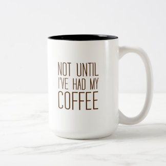 Caneca De Café Em Dois Tons Não até que eu tenha meu CAFÉ mim ame o café