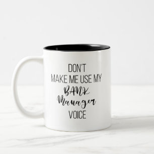 Caneca De Café Em Dois Tons Não me faça usar a voz do meu gerente de banco