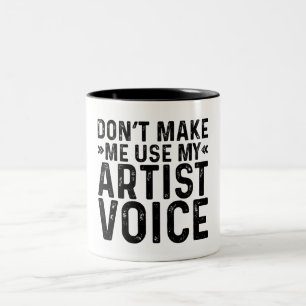 Caneca De Café Em Dois Tons Não me faça usar minha voz artística