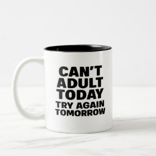 Caneca De Café Em Dois Tons Não posso adultar hoje, tente de novo amanhã.