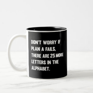 Caneca De Café Em Dois Tons Não se preocupe se o plano A falhar. Humor