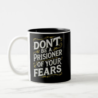 Caneca De Café Em Dois Tons Não seja prisioneiro dos seus temores motivacionai