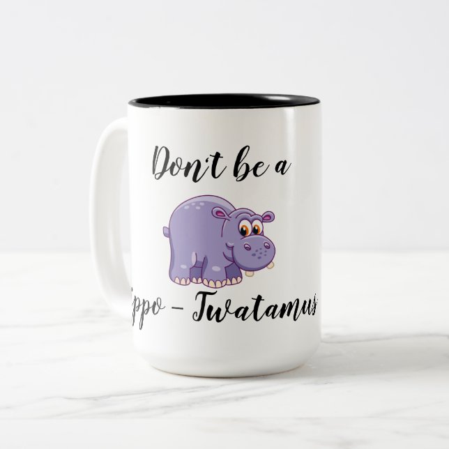 Caneca De Café Em Dois Tons Não seja um Hippo-Twatamus (Frente Esquerda)