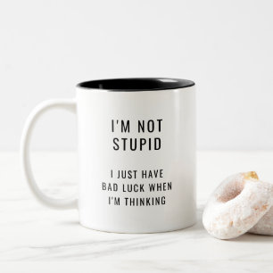 Caneca De Café Em Dois Tons Não sou estúpido, só tenho má sorte quando penso