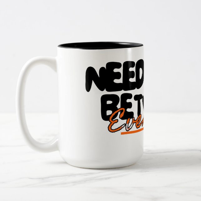 Caneca De Café Em Dois Tons Need a Day Between Everyday Funny  (Esquerda)