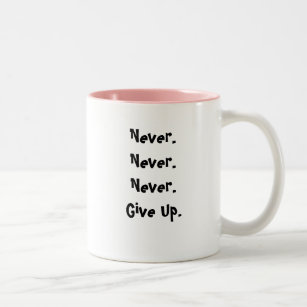Caneca De Café Em Dois Tons Never.Never. Never.Give acima., acreditam -