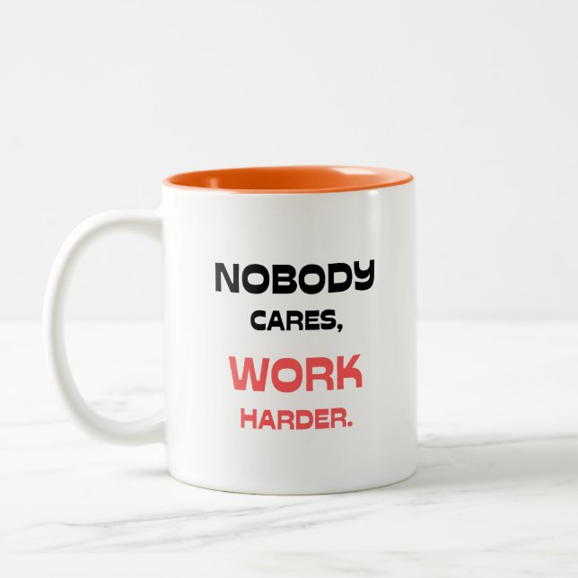 Caneca De Café Em Dois Tons Ninguém Se Importa, Trabalhe Mais (Esquerda)