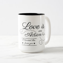 Caneca De Café Em Dois Tons O amor é um verbo de ação. Eu aprendi isso com voc