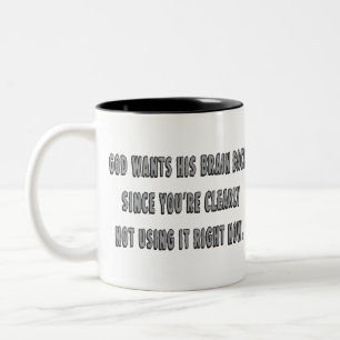 Caneca De Café Em Dois Tons O deus quer sua parte traseira do cérebro…