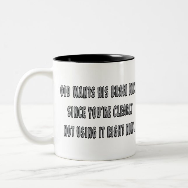 Caneca De Café Em Dois Tons O deus quer sua parte traseira do cérebro… (Esquerda)