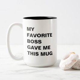 Caneca De Café Em Dois Tons O Meu Chefe Favorito Deu-Me Esta Mug Engraçada