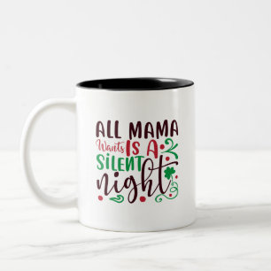 Caneca De Café Em Dois Tons O Natal que a mamãe quer é uma noite silenciosa