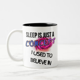 Caneca De Café Em Dois Tons O Sono é Apenas um Conceito em que Eu Costumava Ac