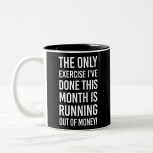 Caneca De Café Em Dois Tons O único exercício que fiz este mês... Sarcasmo