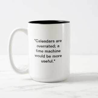 Caneca De Café Em Dois Tons Os calendários são sobreavaliados | Engraçado Tumb