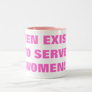 CANECA DE CAFÉ EM DOIS TONS OS HOMENS EXISTEM PARA SERVIR MULHERES!