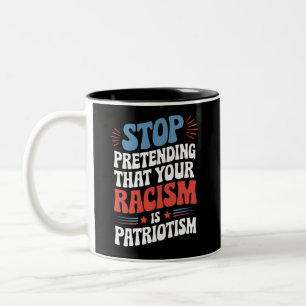 Caneca De Café Em Dois Tons Pare de fingir que seu racismo é patriotismo