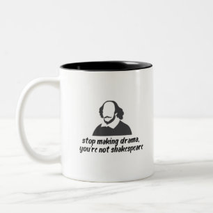 Caneca De Café Em Dois Tons Pare o drama do Fazer Você não é Shakespeare T-