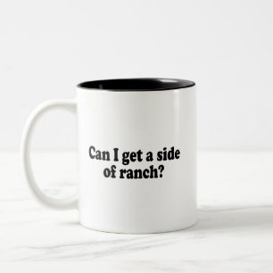 Caneca De Café Em Dois Tons Posso Pegar Um Lado De Ranch? Sarcastic Meme