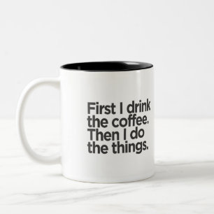 Caneca De Café Em Dois Tons Primeiro Eu Bebo Café E Depois Faço As Coisas