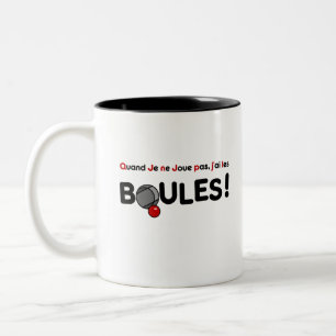 Caneca De Café Em Dois Tons QUAND JE NE JOUE PAS, J'AI LES BOULES! (pétano)