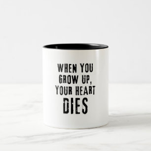 Caneca De Café Em Dois Tons Quando Crescemos, O Coração Morre.