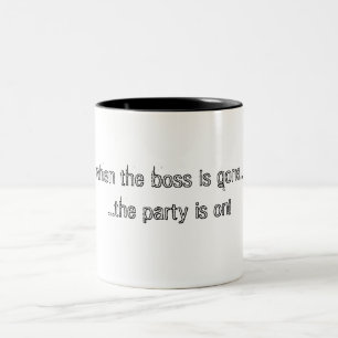 Caneca De Café Em Dois Tons quando o chefe é ido ...... o partido está ligad