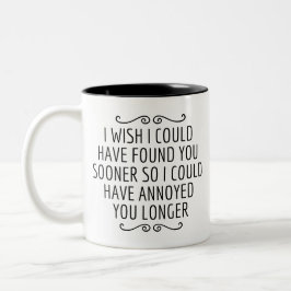 CANECA DE CAFÉ EM DOIS TONS QUERIA TER ENCONTRADO VOCÊ MAIS CEDO, PRESENTE PAR