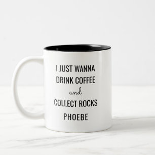 Caneca De Café Em Dois Tons Quero Beber Café e Colecionar Rochas Engraçado