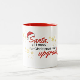 Caneca De Café Em Dois Tons Santa, tudo o que preciso no Natal é uma atualizaç