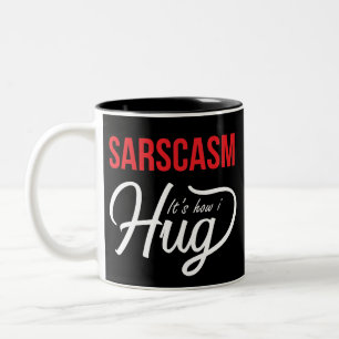 Caneca De Café Em Dois Tons Sarcasmo é como eu abraço