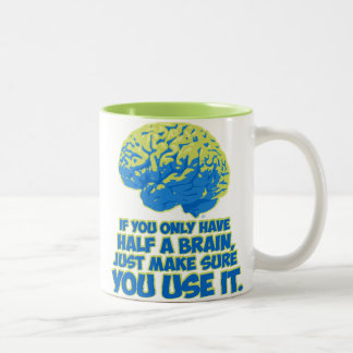 Caneca De Café Em Dois Tons Se você tem somente a metade de um cérebro…