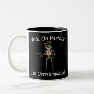Caneca De Café Em Dois Tons Segure Parceiro Estou Superestimulado Cowboy Frog