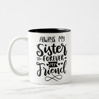 Caneca De Café Em Dois Tons Sempre Minha Irmã Para Sempre Minha Amiga