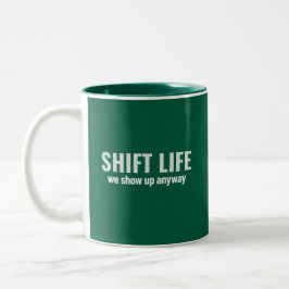 Caneca De Café Em Dois Tons SHIFT LIFE - we show up anyway | Shift Life