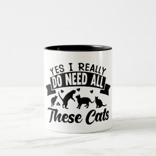 Caneca De Café Em Dois Tons Sim, eu preciso de todos estes gatos gatos adora