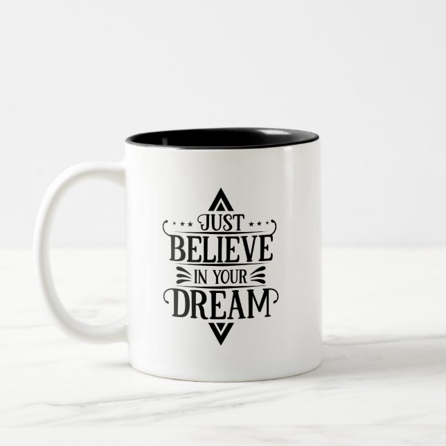Caneca De Café Em Dois Tons Simplesmente Acredite no Seu Sonho Preto e Branco  (Esquerda)