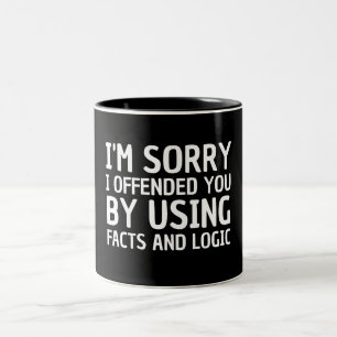Caneca De Café Em Dois Tons Sinto muito por te ofender usando fatos e lógica