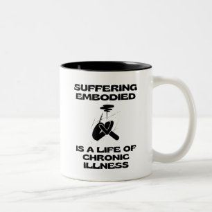 Caneca De Café Em Dois Tons Sofrimento corporado é uma vida de doença crônica