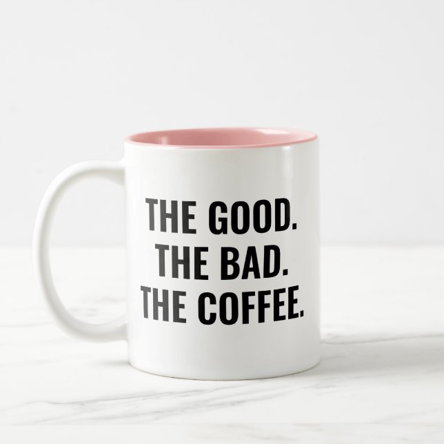 Caneca De Café Em Dois Tons The Good The Bad The Coffee Funny Quote (Esquerda)
